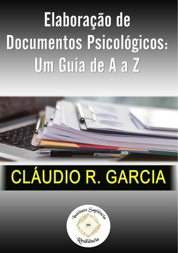 Documentos Psicológicos: Um Guia de A à Z, de Cláudio R. Garcia. Série Não aplicável Editora Clube de Autores, capa mole, edição 1 em português, 2021