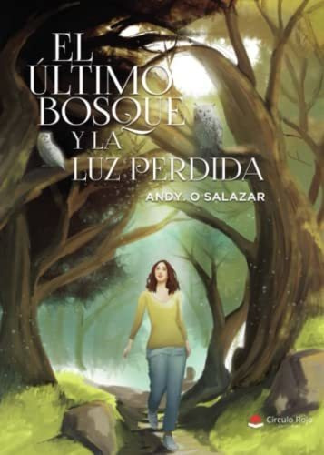 Libro El Último Bosque Y La Luz Perdida De Andy O Salazar