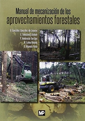 Manual De Mecanizacion De Los Aprovechamientos, De Victor Gonzalez Gonzalez. Editorial Mundi-prensa En Español
