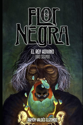 Libro: Flor Negra: El Rey Adivino (spanish Edition)