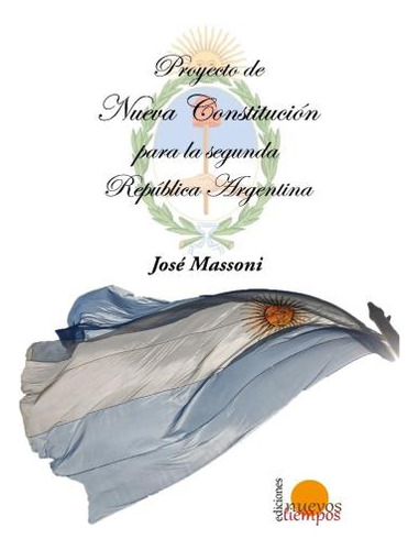 Proyecto De Nueva Constitucion Para La Segunda Republica Arg