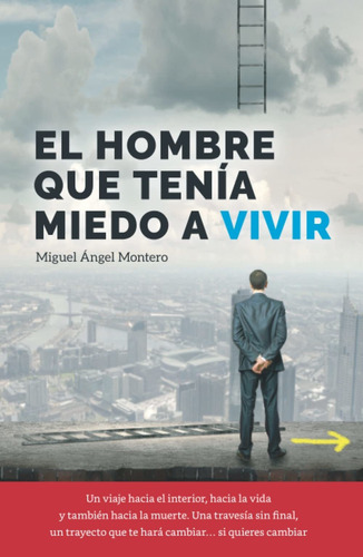 Libro: El Hombre Que Tenia Miedo A Vivir 