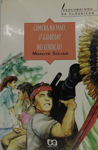 Livro Câmera Na Mão, O Guarani No Coração Moacyr Scliar