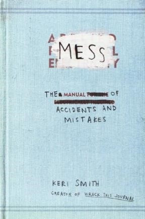 Mess The Manual Of Accidents And Mistakes - Smith Keri (pap