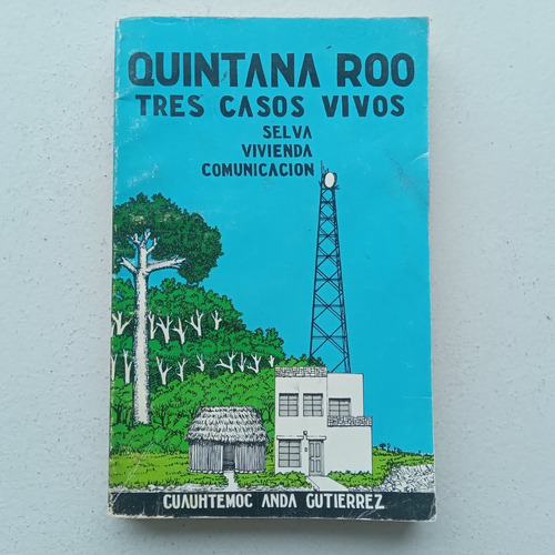 Quintana Roo Tres Casos Vivos. Cuauhtémoc Anda Gutierrez.