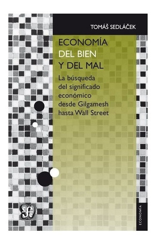 Libro: Economía Del Bien Y Del Mal. | Tomás Sedlácek