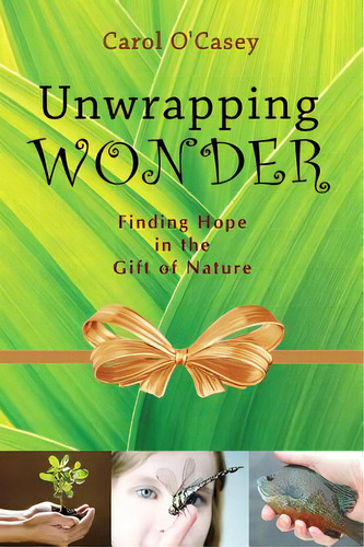 Unwrapping Wonder: Finding Hope In The Gift Of Nature, De O'casey, Carol. Editorial Cladach Pub, Tapa Blanda En Inglés