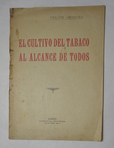 El Cultivo De Tabaco Al Alcance De Todos Felipe Urquiza 1916