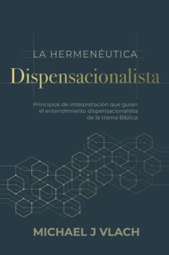 La Hermeneutica Dispensacionalista (edición En Español)