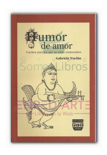 Humor De Amor, Cuentos Para Los Que No Están Enamorados