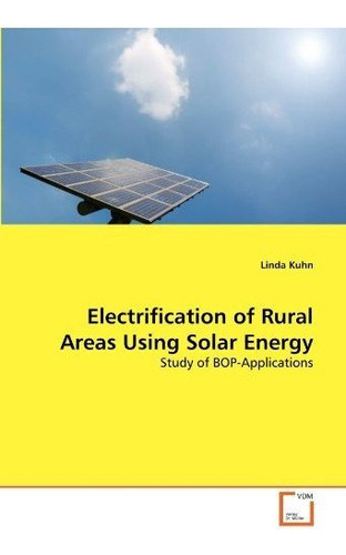 Electrificacion De Areas Rurales Usando Energia Solar: Estud