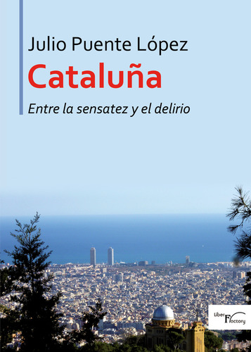 Cataluña Entre La Sensatez Y El Delirio