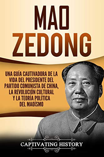 Mao Zedong: Una Guia Cautivadora De La Vida Del Presidente D