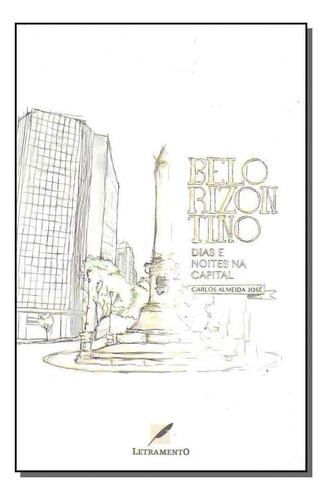Belorizontino: Dias E Noites Na Capital, De Jose, Carlos Almeida. Editora Letramento Editora Em Português