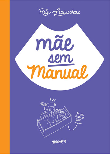 Mãe sem manual, de Lisauskas, Rita. Editora Belas-Letras Ltda., capa dura em português, 2017