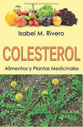 Colesterol. Alimentos Y Plantas Medicinales: Conoce Todo Sob