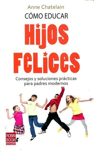 Hijos Felices Como Educar, Chatelain, Robin Book