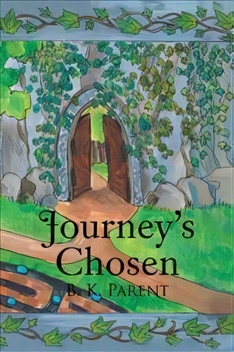 Journey's Chosen, De B K Parent. Editorial Iuniverse, Tapa Blanda En Inglés