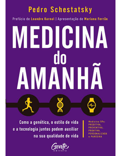 Medicina do amanhã: Como a genética, o estilo de vida e a tecnologia juntos podem auxiliar na sua qualidade de vida., de Schestatsky, Pedro. Editora Gente Livraria e Editora Ltda., capa mole em português, 2021