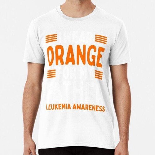 Remera Orange Ribbon  Papa Leukemia Awareness Dad Algodon Pr