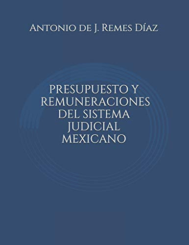Presupuesto Y Remuneraciones Del Sistema Judicial Mexicano
