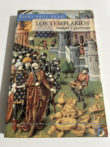 Libro Los Templarios - Monjes Y Guerreros - Piers Paul Read