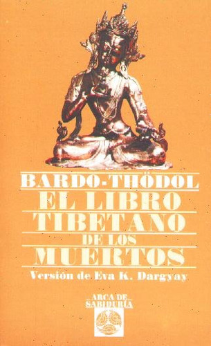 El Libro Tibetano De Los Muertos. Bardo - Thodol.