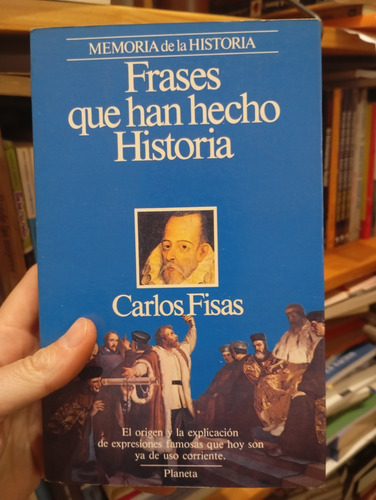 Frases Que Han Hecho Historia. Carlos Fisas. Planeta. (Usado)