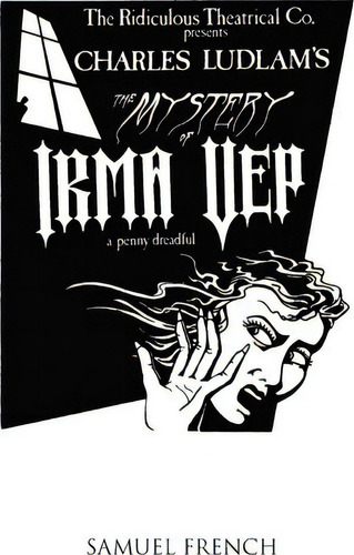 The Mystery Of Irma Vep - A Penny Dreadful, De Charles Ludlam. Editorial Samuel French Inc, Tapa Blanda En Inglés