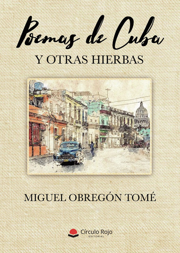 Poemas De Cuba Y Otras Hierbas, De Obregón Tomé  Miguel.. Grupo Editorial Círculo Rojo Sl, Tapa Blanda En Español