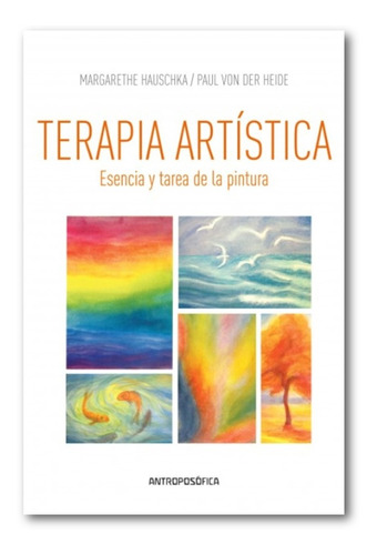 Libro Terapia Artistica  Esencia Y Tarea De La Pintura De Ma