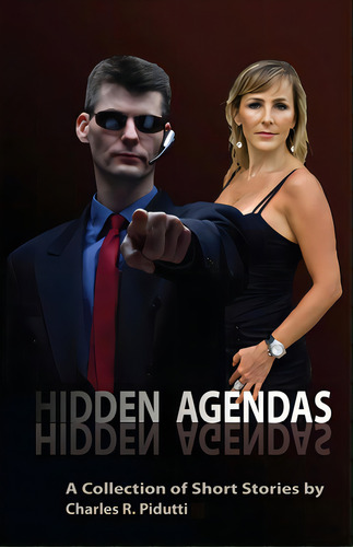 Hidden Agendas: A Collection Of Short Stories, De Pidutti, Charles R.., Vol. 1. Editorial Lightning Source Inc, Tapa Blanda En Inglés