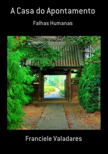 A Casa Do Apontamento: Falhas Humanas, De Franciele Valadares. Série Não Aplicável, Vol. 1. Editora Clube De Autores, Capa Mole, Edição 1 Em Português, 2015