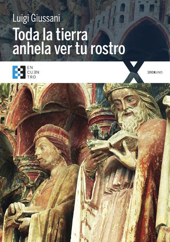 Toda La Tierra Anhela Ver Tu Rostro, De Luigi Giussani. Editorial Ediciones Encuentro, Tapa Blanda En Español, 2017