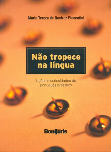 Não Tropece Na Língua. Lições E Curiosidades Do Portugu