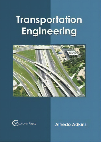 Transportation Engineering, De Alfredo Adkins., Vol. 1. Editorial Willford Press, Tapa Dura En Inglés