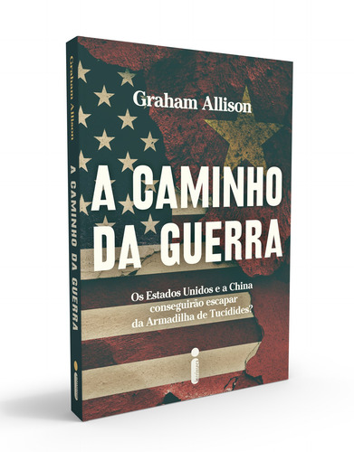 A Caminho da Guerra: Os Estados Unidos e a China conseguirão escapar da Armadilha de Tucídides?, de Allison, Graham. Editora Intrínseca Ltda., capa mole, edição livro brochura em português, 2020