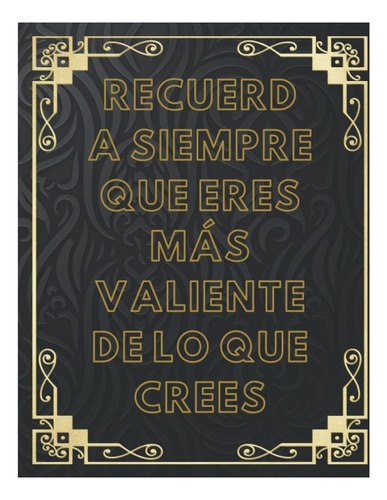 Libro: Recuerda Siempre Que Eres Más Valiente De Lo Que De |