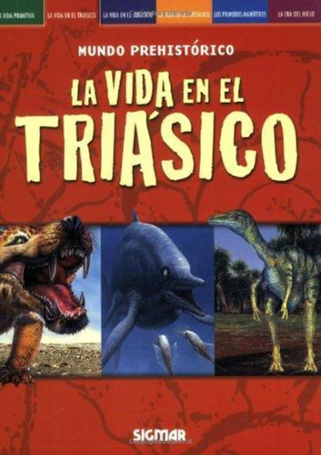 Vida En El Triasico, La - Col.mundo Prehistorico
