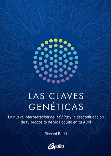 Las claves genéticas, de RUDD, RICHARD. Editorial Gaia Ediciones, tapa blanda en español