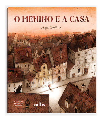 O Menino E A Casa, De Kastelic, Maja. Editorial Editora Callis, Tapa Mole, Edición 1 En Português, 2024