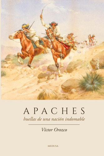 Libro: Apaches: Huellas De Una Nación Indomable (spanish Edi