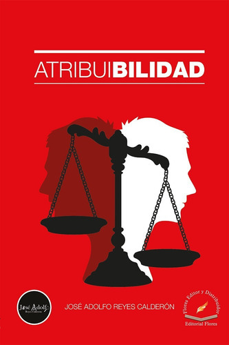 Atribuibilidad (4569), De José Adolfo Reyes Calderón. Editorial Flores, Tapa Blanda En Español, 2017