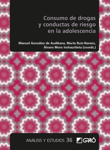 Consumo de drogas y conductas de riesgo en la adolescencia, de Álvaro Moro Inchaurtieta y otros. Editorial GRAO, tapa blanda en español, 2021