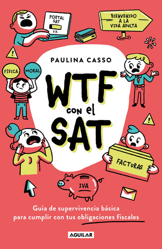 WTF con el SAT, de Casso, Paulina. Serie Negocios y finanzas Editorial Aguilar, tapa blanda en español, 2022