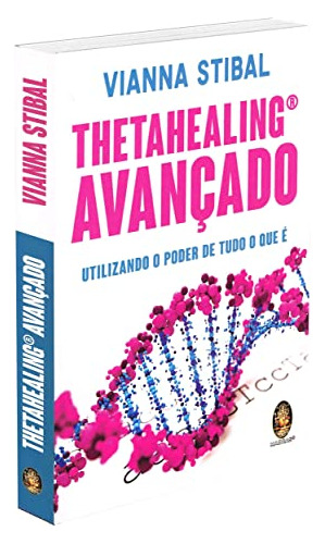 Libro Thetahealing Avancado - Utilizando O Poder De Tudo O Q