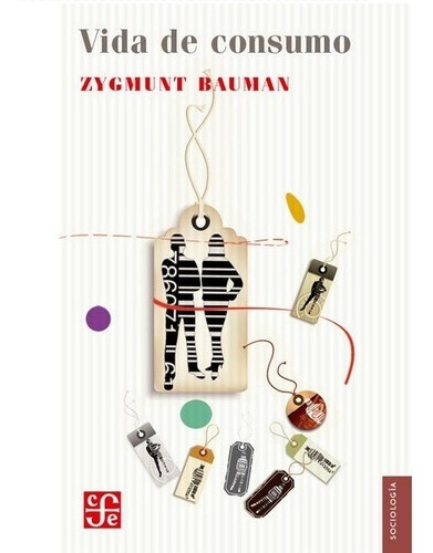 Vida De Consumo. Zygmunt Bauman. Fondo De Cultura