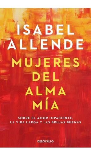 Mujeres Del Alma Mia - Isabel Allende - Debolsillo - Libro