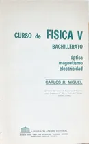 Comprar Curso De Física V Óptica Magnetismo Electricidad C. Miguel 