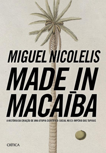 Made In Macaíba, de Nicolelis, Miguel. Editora Planeta do Brasil Ltda., capa mole em português, 2016